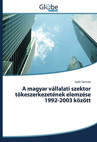 A magyar vállalati szektor tőkeszerkezetének elemzése 1992-2003 között