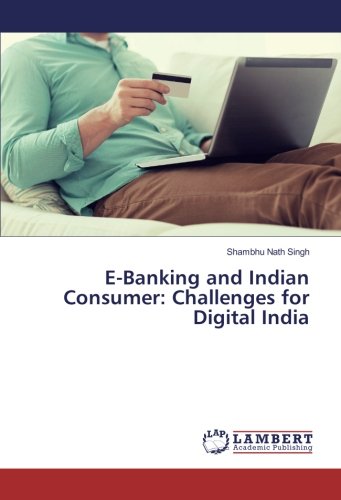 E-Banking and Indian Consumer: Challenges for Digital India