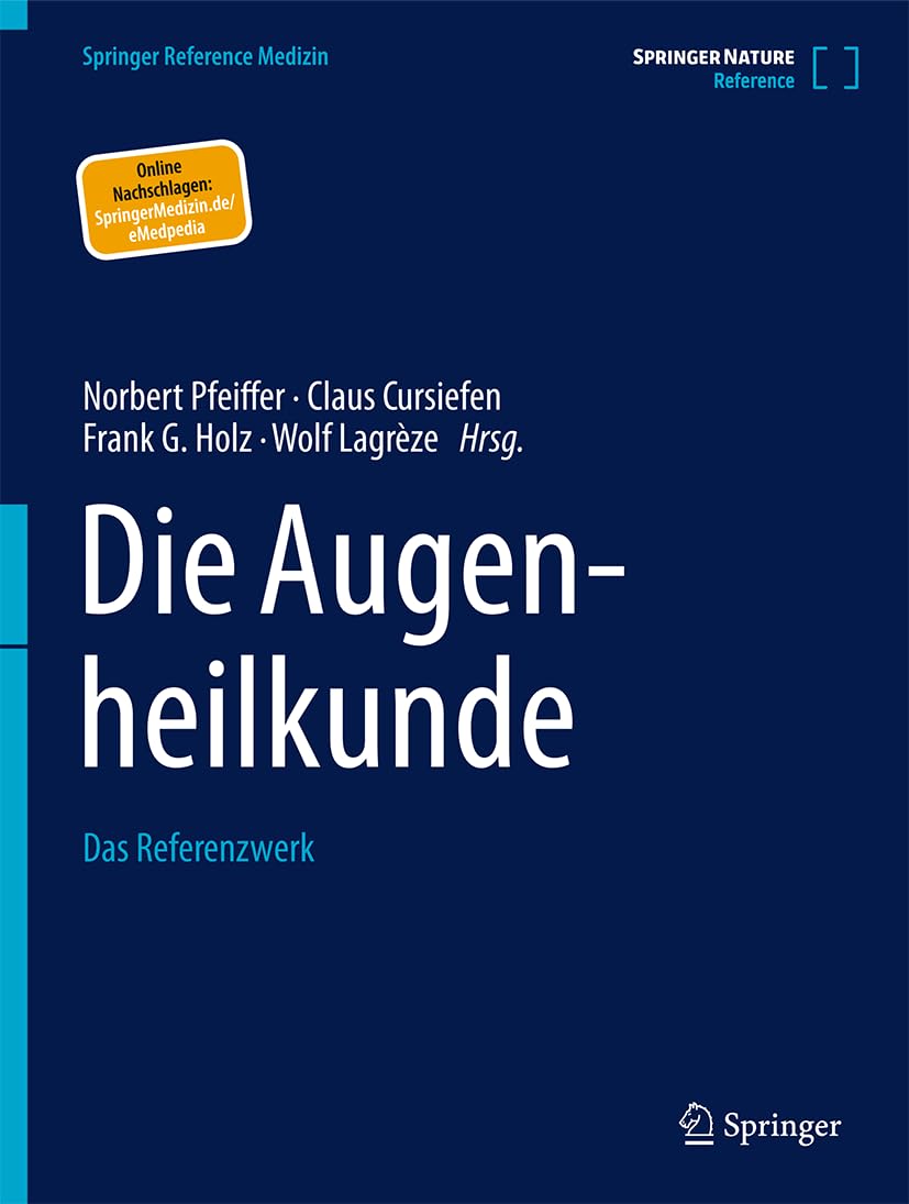 Die Augenheilkunde: Das Referenzwerk (Springer Reference Medizin)