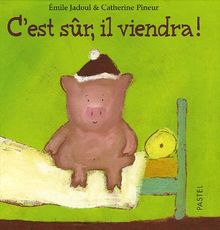 C'est sûr, il viendra !