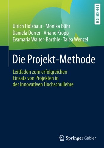 Die Projekt-Methode - Ulrich Holzbaur Monika Bühr Daniela Dorrer Ariane Kropp Evamaria Walter-Barthle Talea Wenzel Kartoniert (TB)