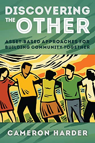 Discovering the Other: Asset-Based Approaches for Building Community Together