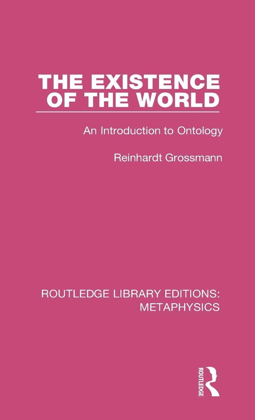 The Existence of the World: An Introduction to Ontology (Routledge Library Editions: Metaphysics, 8, Band 8)