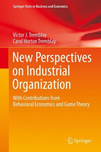 New Perspectives on Industrial Organization: With Contributions from Behavioral Economics and Game Theory (Springer Texts in Business and Economics)