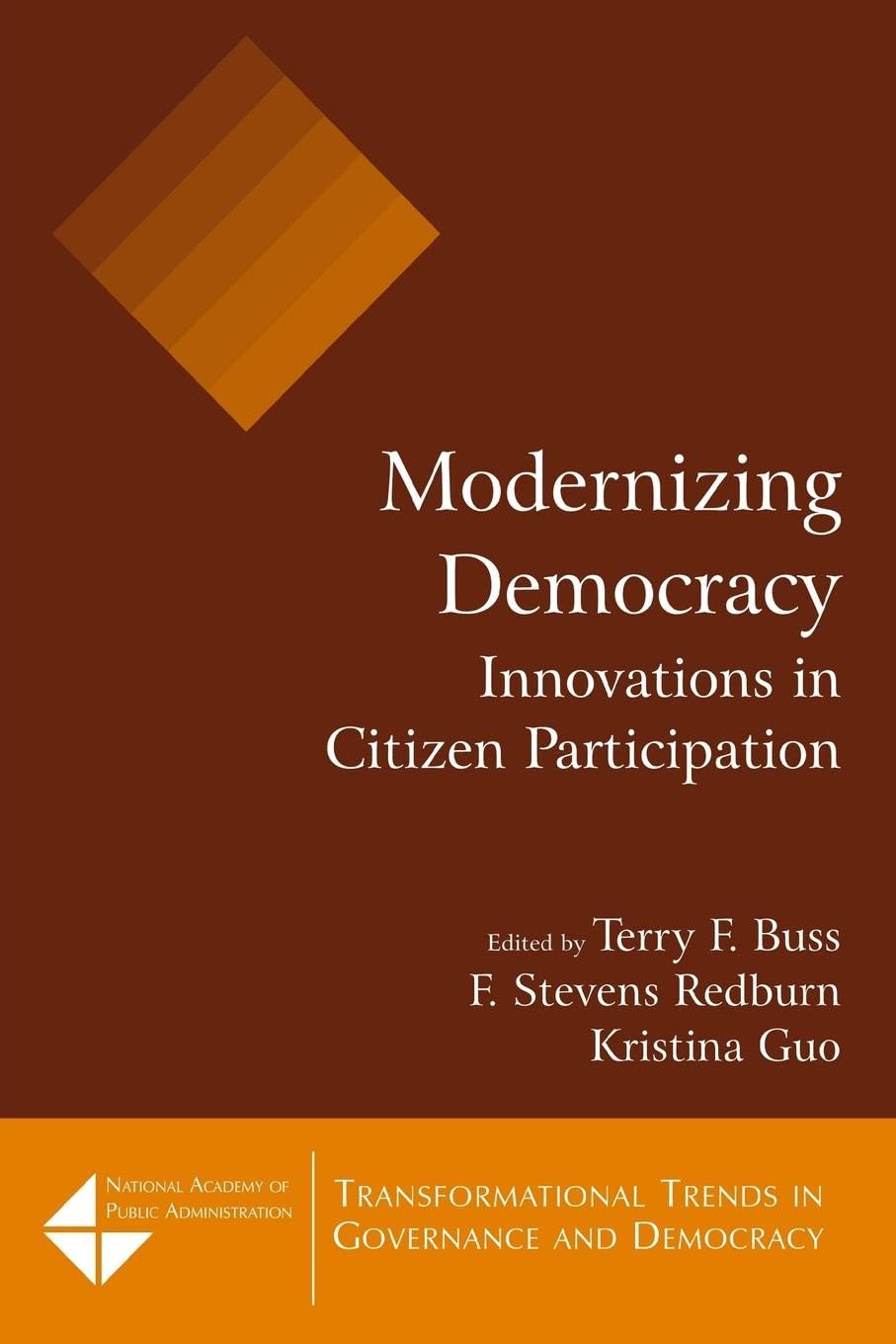 Modernizing Democracy: Innovations in Citizen Participation: Innovations in Citizen Participation: Innovations in Citizen Participation (Tranformational Trends in Governance & Democracy)