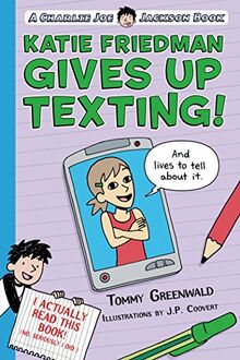 Katie Friedman Gives Up Texting! (and Lives to Tell about It.) (Charlie Joe Jackson Book)