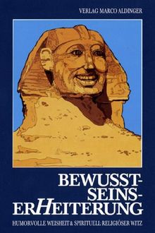 BewußtseinserHeiterung: Humorvolle Weisheit und spirituell-religiöser Witz