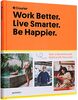 Work Better. Live Smarter. Be Happier.: Start a Business and Build a Life You Love