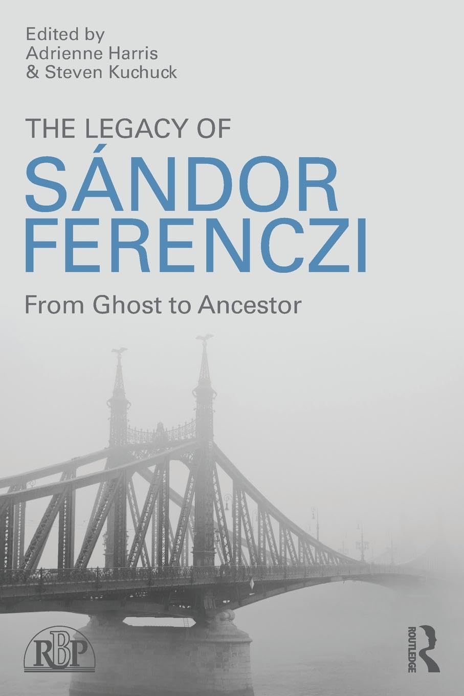 The Legacy of Sandor Ferenczi: From ghost to ancestor (Relational Perspectives, Band 67)
