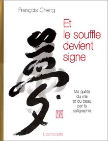 Et le souffle devient signe : ma quête du vrai et du beau par la calligraphie