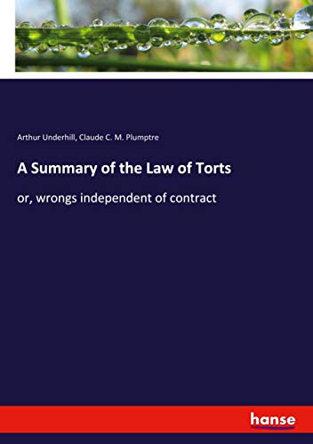 A Summary of the Law of Torts: or, wrongs independent of contract