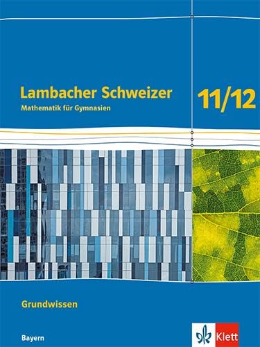 Lambacher Schweizer Mathematik Grundwissen 11/12. Ausgabe Bayern: Arbeitsheft zum Nachschlagen Klassen 11/12 (Lambacher Schweizer Mathematik. Ausgabe für Bayern ab 2023)