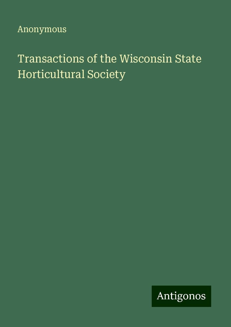 Transactions of the Wisconsin State Horticultural Society