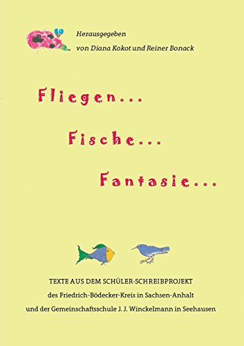 Fliegen ... Fische ... Fantasie ...: Kindsein in Sachsen-Anhalt