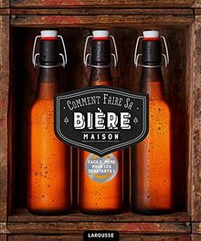 Comment faire sa bière maison ? : 75 recettes de bières pour l'apprenti brasseur