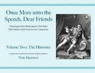 Once More unto the Speech, Dear Friends: The Histories, Volume 2 (Applause Books)