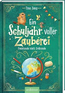Ein Schuljahr voller Zauberei – Freistunde statt Erdkunde (Ein Schuljahr voller Zauberei 3): Kinderbuch ab 8 Jahren | Fröhliches Abenteuer über Schule und Freundschaft mit einer Prise Magie