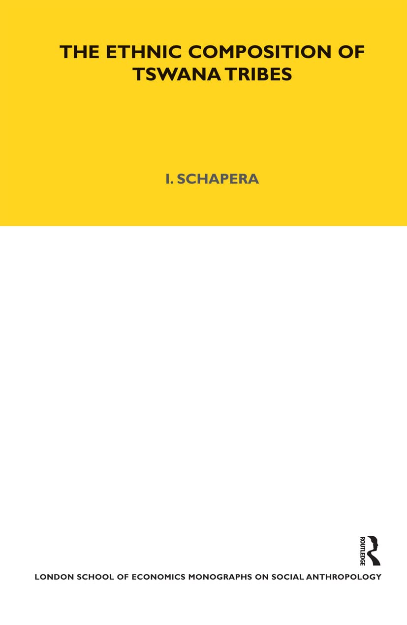 The Ethnic Composition of Tswana Tribes (London School of Economics Monographs on Social Anthropology)