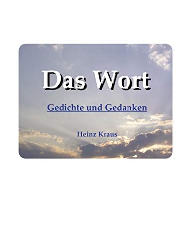 Das Wort: Gedichte und Gedanken