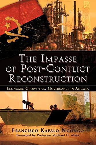 The Impasse of Post-Conflict Reconstruction: Economic Growth vs. Governance in Angola