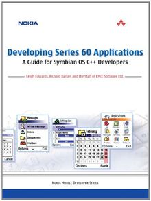 Developing Series 60 Applications: A Guide for Symbian OS C++ Developers: A Guide for Symbian OS C++ Developers (Nokia Mobile Developer Series)