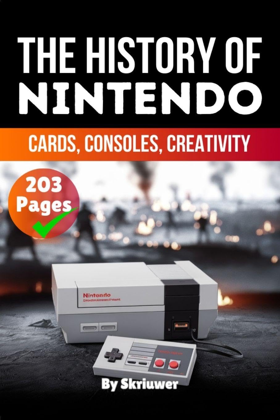 The History of Nintendo: Cards, Consoles, Creativity (Pocketbook Edition)