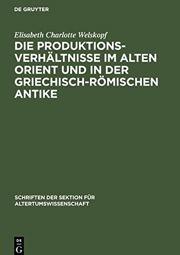 Die Produktionsverhältnisse im Alten Orient und in der griechisch-römischen Antike: Ein Diskussionsbeitrag