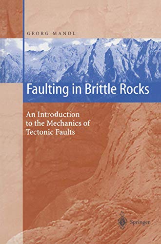 Faulting in Brittle Rocks: An Introduction to the Mechanics of Tectonic Faults