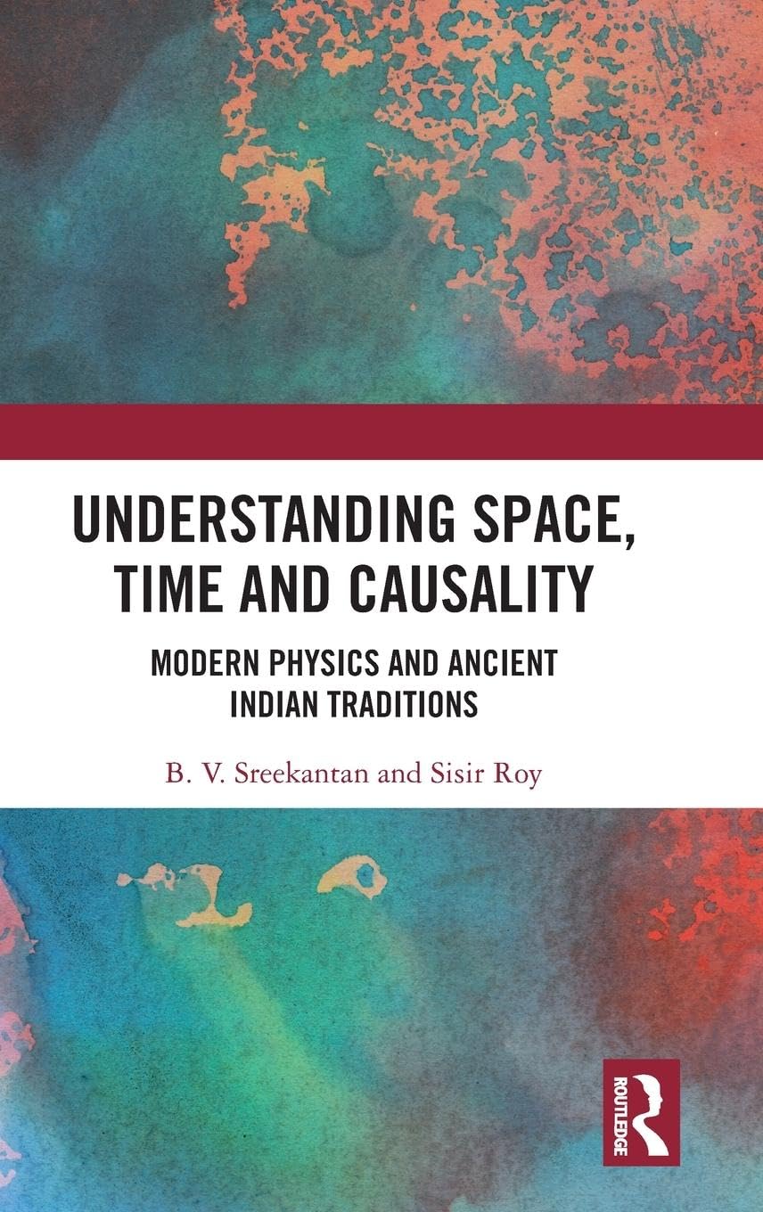 Understanding Space, Time and Causality: Modern Physics and Ancient Indian Traditions