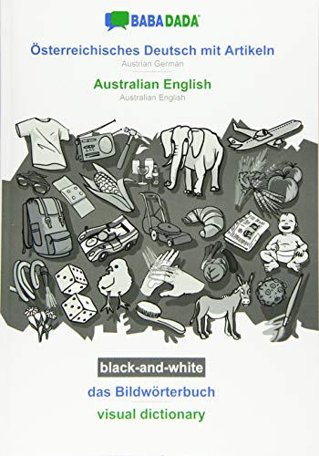 BABADADA black-and-white, Österreichisches Deutsch mit Artikeln - Australian English, das Bildwörterbuch - visual dictionary: Austrian German - Australian English, visual dictionary