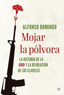 Mojar la pólvora: La historia de la UMD y la Revolución de los claveles