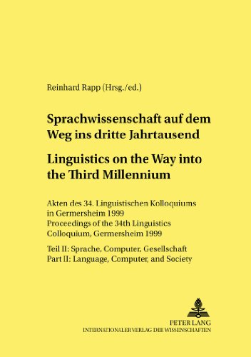 Sprachwissenschaft auf dem Weg in das dritte Jahrtausend- Linguistics on the Way into the Third Millennium: Akten des 34. Linguistischen Kolloquiums ... and Society (Linguistik International)