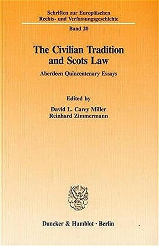The Civilian Tradition and Scots Law. Aberdeen Quincentenary Essays. Mit Tab. (Schriften zur Europäischen Rechts- und Verfassungsgeschichte; ERV 20)