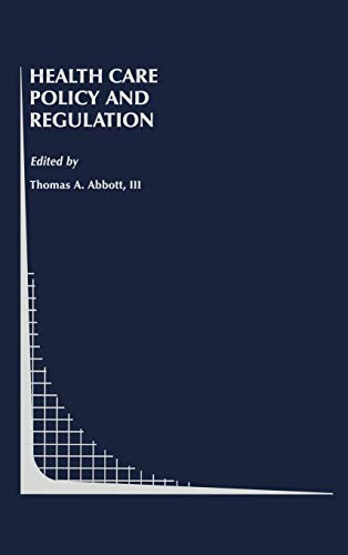 Health Care Policy and Regulation (Topics in Regulatory Economics and Policy, 20, Band 20)