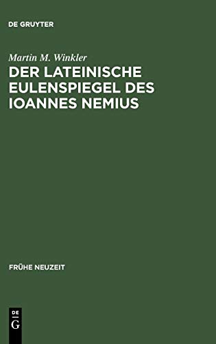 Der lateinische Eulenspiegel des Ioannes Nemius: Text und Übersetzung, Kommentar und Untersuchungen (Frühe Neuzeit, 24, Band 24)