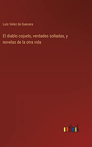El diablo cojuelo, verdades soñadas, y novelas de la otra vida