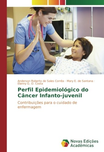 Perfil Epidemiológico do Câncer Infanto-juvenil: Contribuições para o cuidado de enfermagem