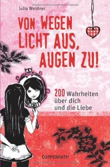 Von wegen Licht aus, Augen zu!: 200 Wahrheiten über dich und die Liebe