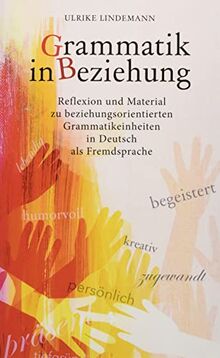 Grammatik in Beziehung: Reflexion und Material zu beziehungsorientierten Grammatikeinheiten in Deutsch als Fremdsprache