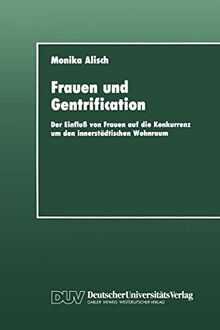 Frauen und Gentrification: Der Einfluß von Frauen auf die Konkurrenz um den innerstädtischen Wohnraum