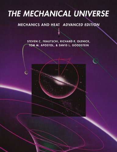 Steven Frautschi The Mechanical Universe, Mechanics And Heat, Advanced Edition