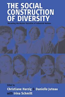 Social Construction of Diversity: Recasting the Master Narrative of Industrial Nations