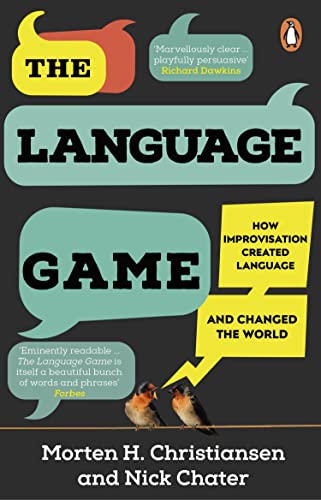 Nick Chater The Language Game, How Improvisation Created Language And Changed The World