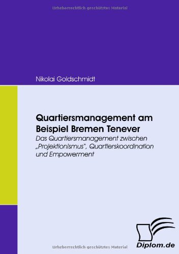 Quartiersmanagement am Beispiel Bremen Tenever. Das Quartiersmanagement zwischen Projektionismus, Quartierskoordination und Empowerment