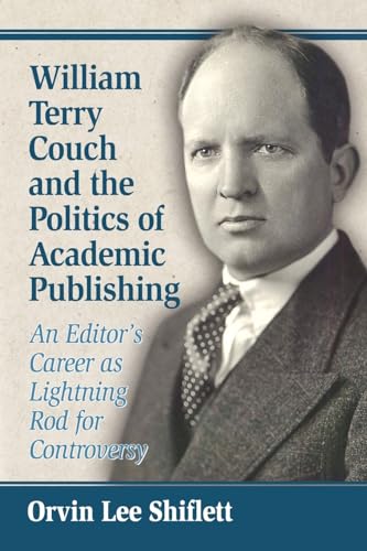 William Terry Couch and the Politics of Academic Publishing: An Editor's Career as Lightning Rod for Controversy