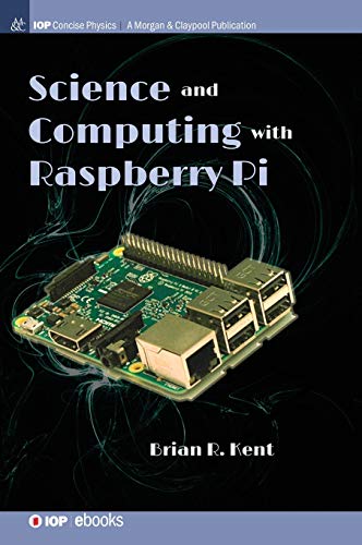 Science and Computing with Raspberry Pi (Iop Concise Physics)