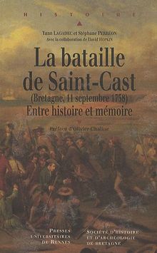 La bataille de Saint-Cast (Bretagne, 11 Septembre 1758) : Entre histoire et mémoire von Lagadec, Yann, Perréon, Stéphane | Buch | Zustand gut