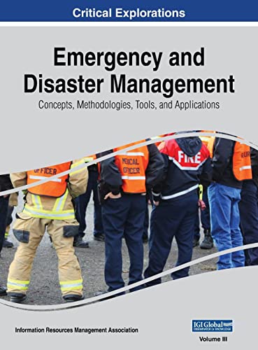 Emergency and Disaster Management: Concepts, Methodologies, Tools, and Applications, VOL 3