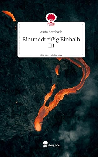 Einunddreißig Einhalb III. Life is a Story - story.one