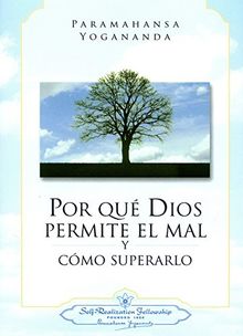 POR QUÉ DIOS PERMITE EL MAL Y CÓMO SUPERARLO